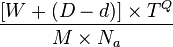 \frac{[W + (D-d)] \times T^Q}{M \times N_a}
